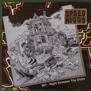 Speed Niggs - 667 - Right Between The Dicks VG